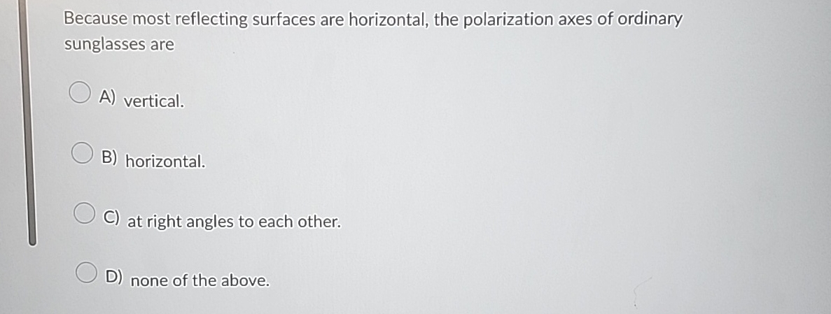 Because most reflecting surfaces are horizontal,