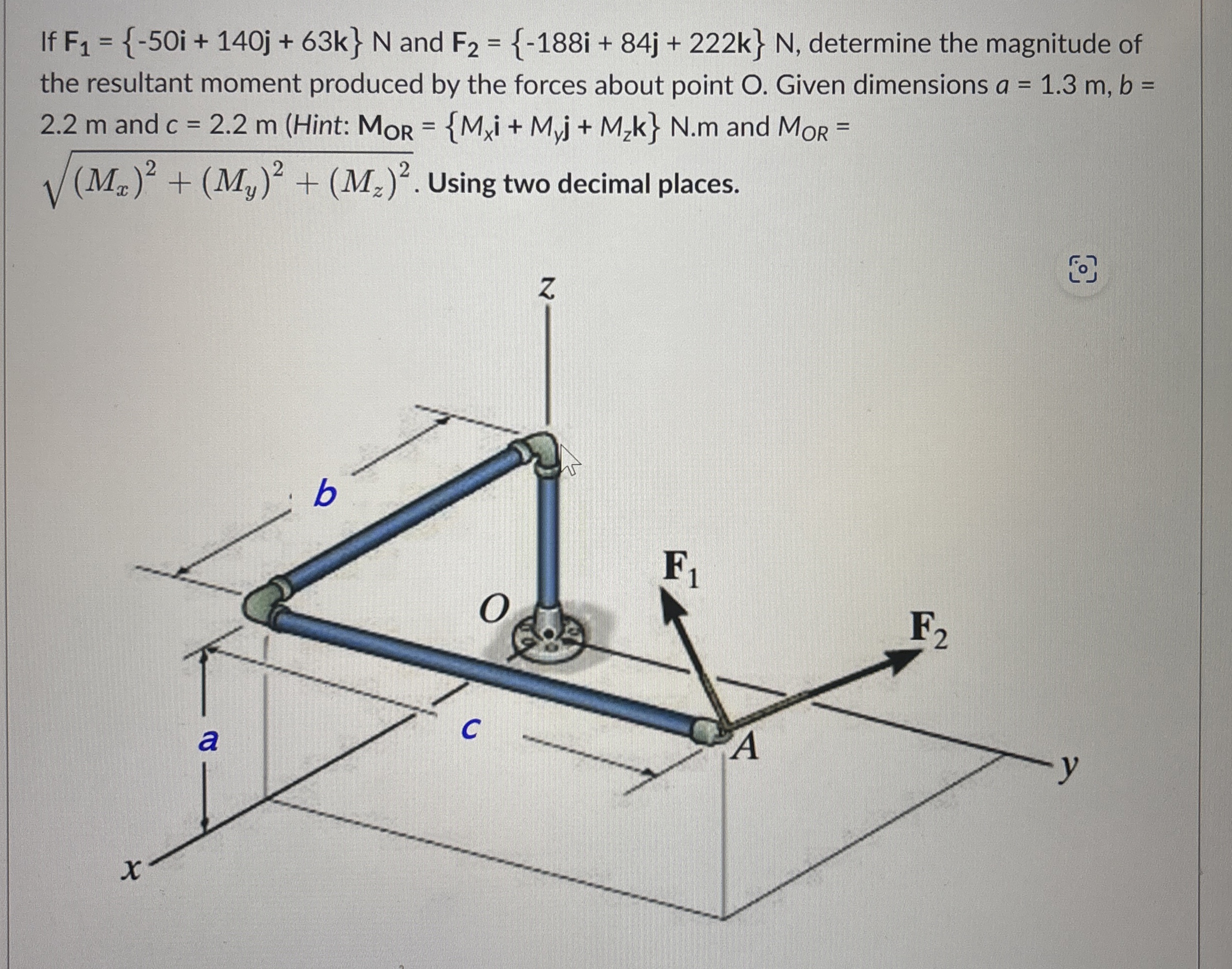 If F 1 = { - 5 0 i + 1 4 0 j + 6 3 k } N and F 2