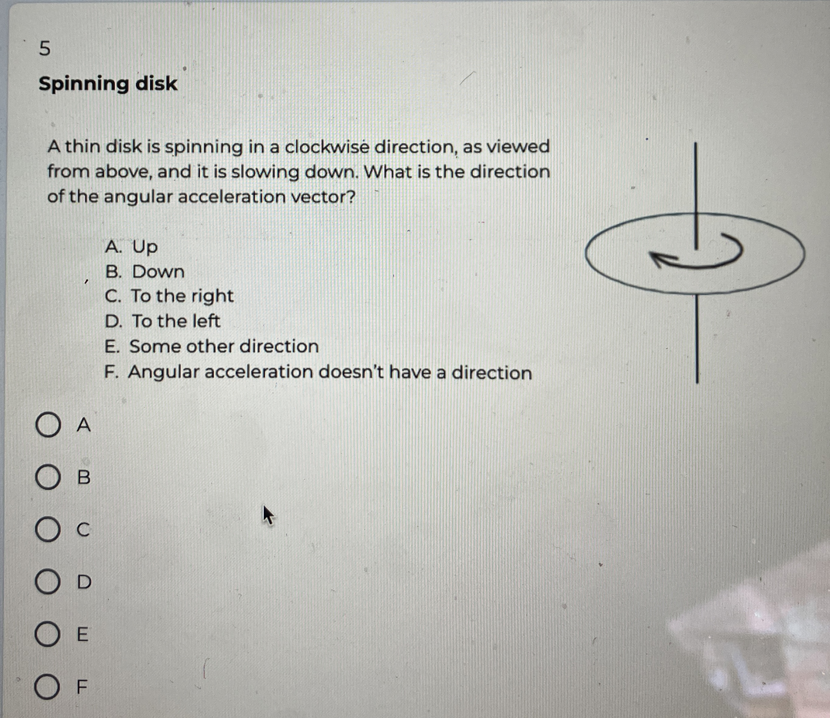 5 Spinning disk A thin disk is spinning in a