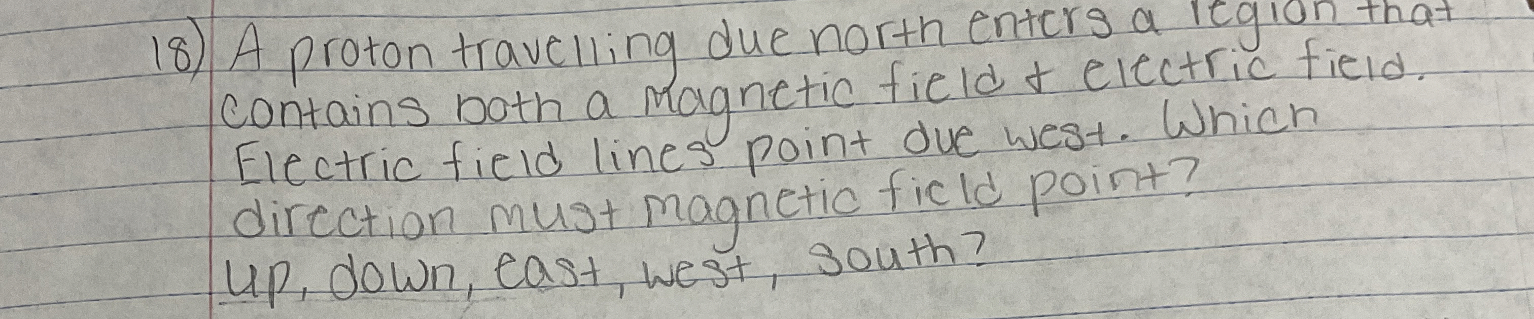 A proton travelling due north enters a legion