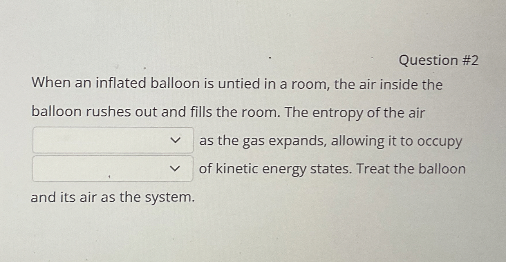 Question # 2 When an inflated balloon is untied