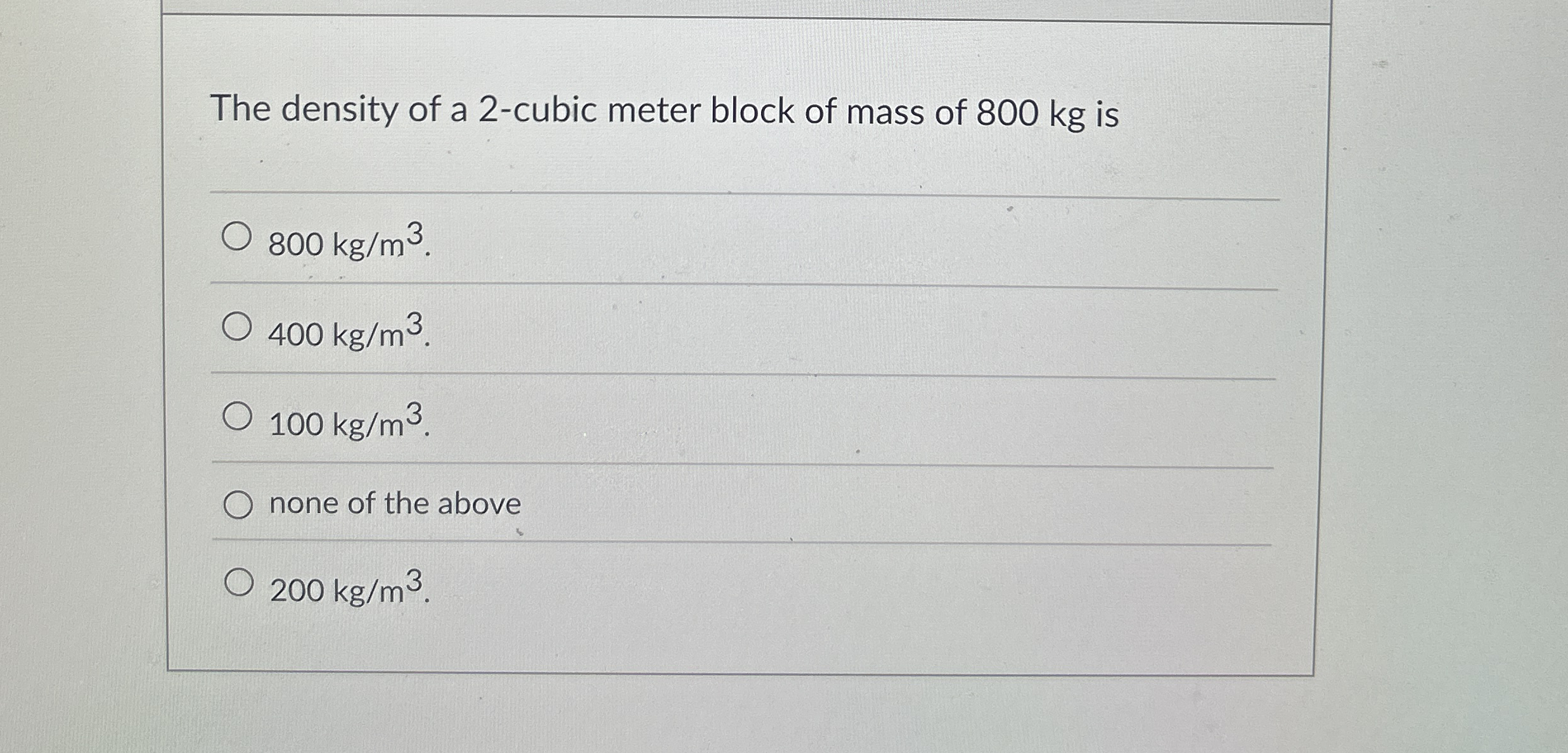 The density of a 2 - cubic meter block of mass of