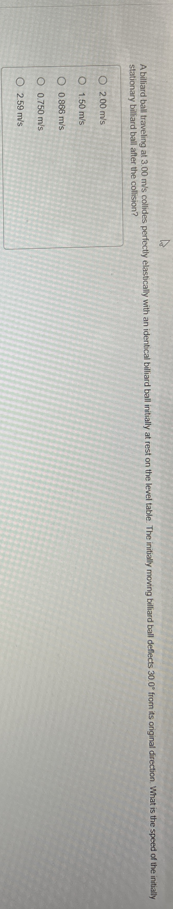 stationary billiard ball after the collision? 2 .