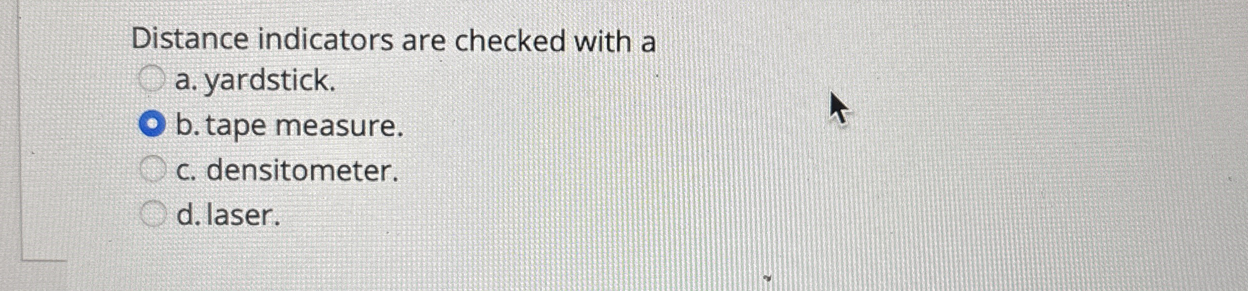 Distance indicators are checked with a a .