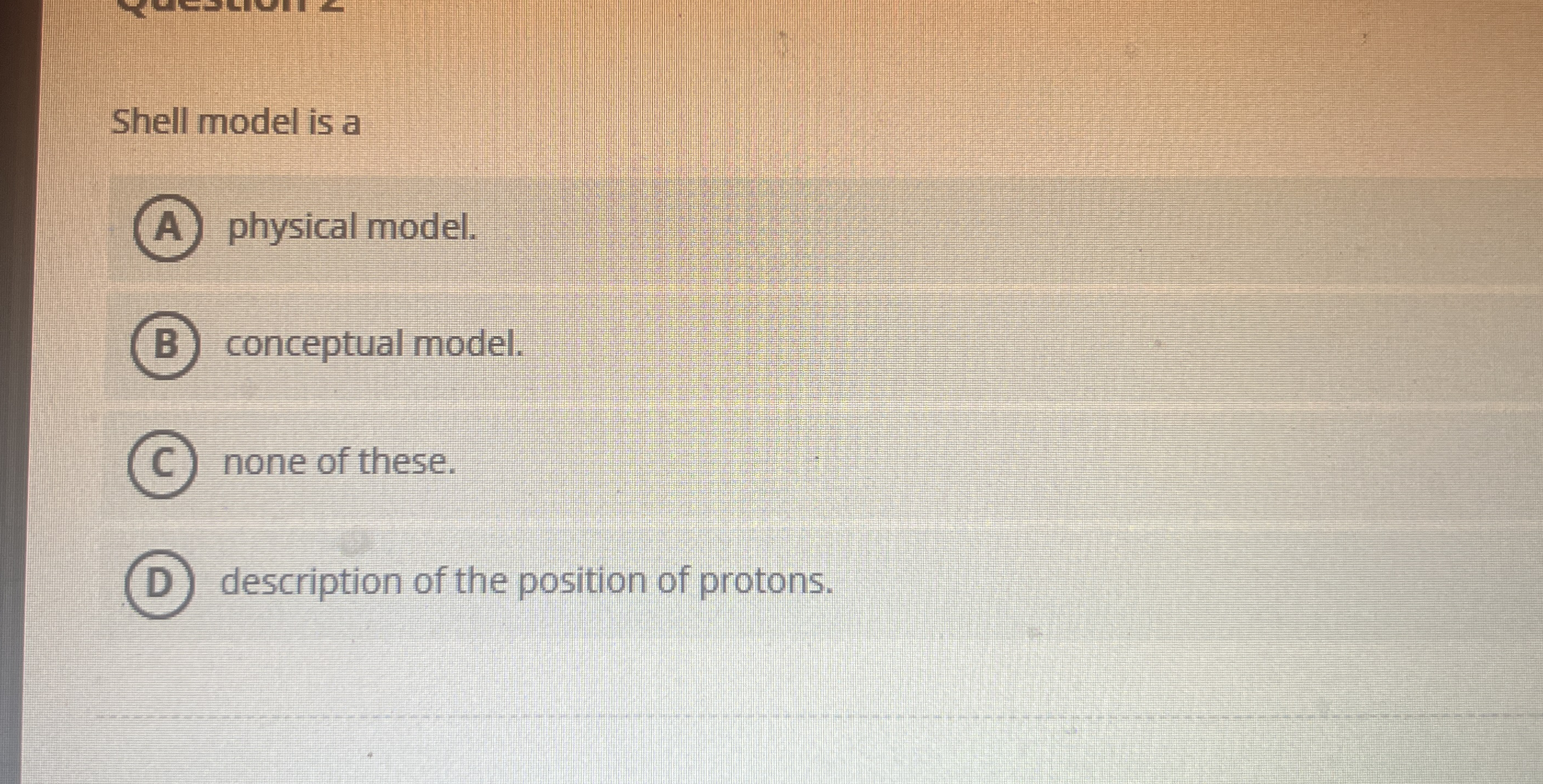 Shell model is a physical model. conceptual