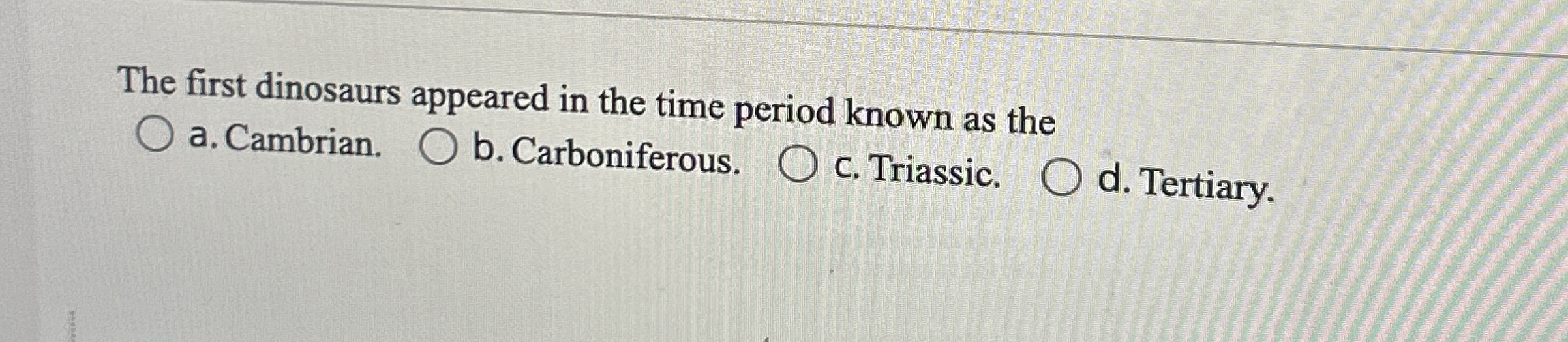 The first dinosaurs appeared in the time period