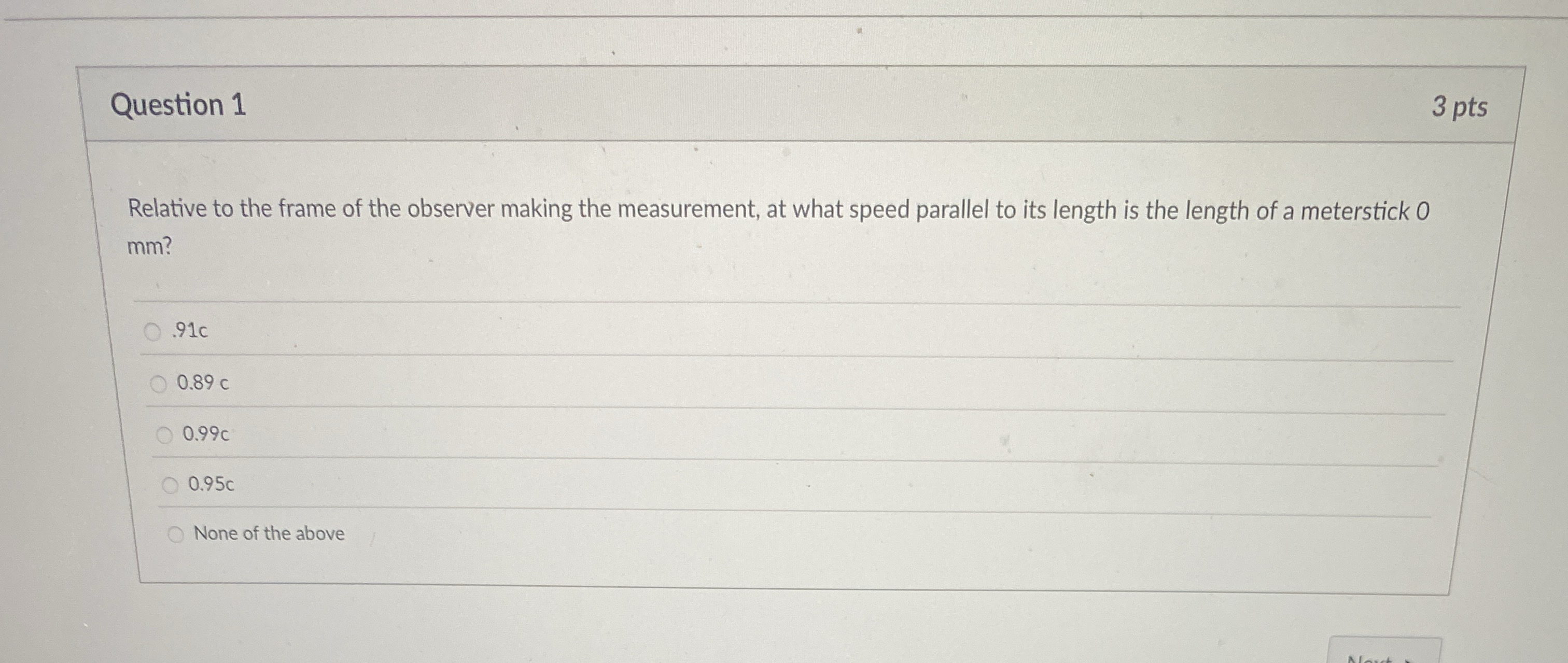 Question 1 3 pts Relative to the frame of the