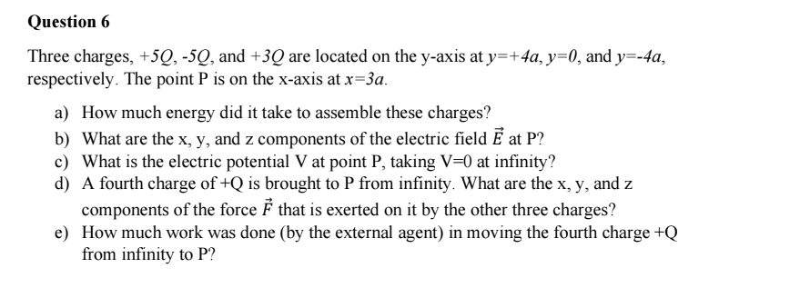 Question 6 Three charges, + 5 Q , - 5 Q , and + 3