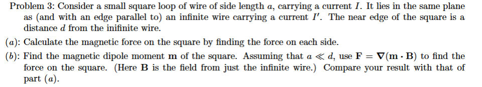 Problem 3 : Consider a small square loop of wire