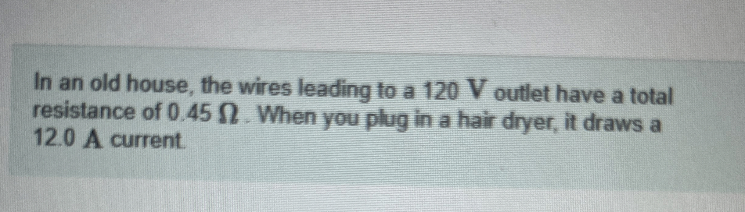 In an old house, the wires leading to a 1 2 0 V