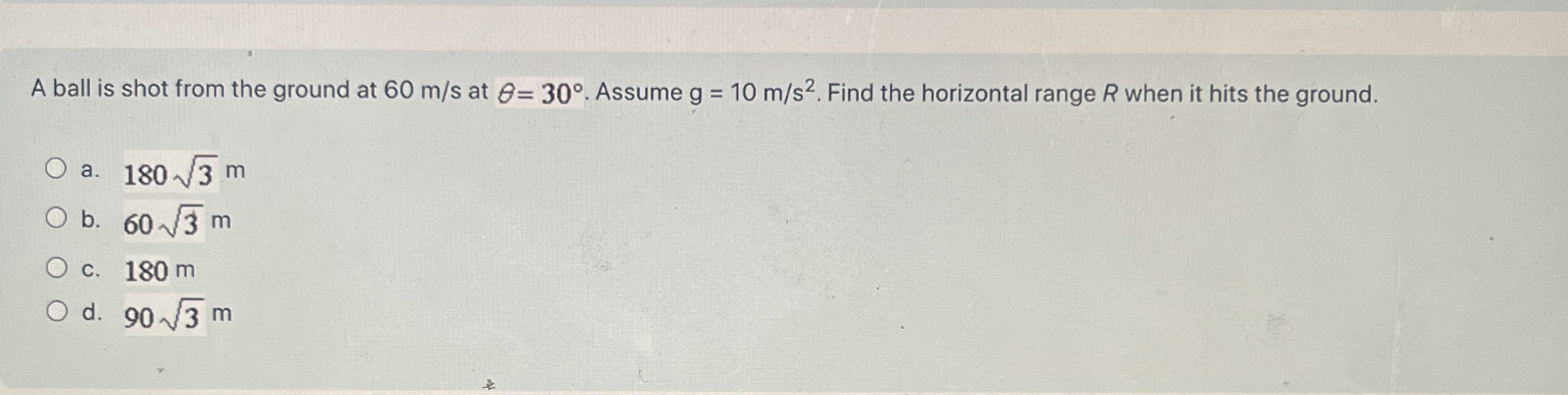 A ball is shot from the ground at 6 0 m s at = 3