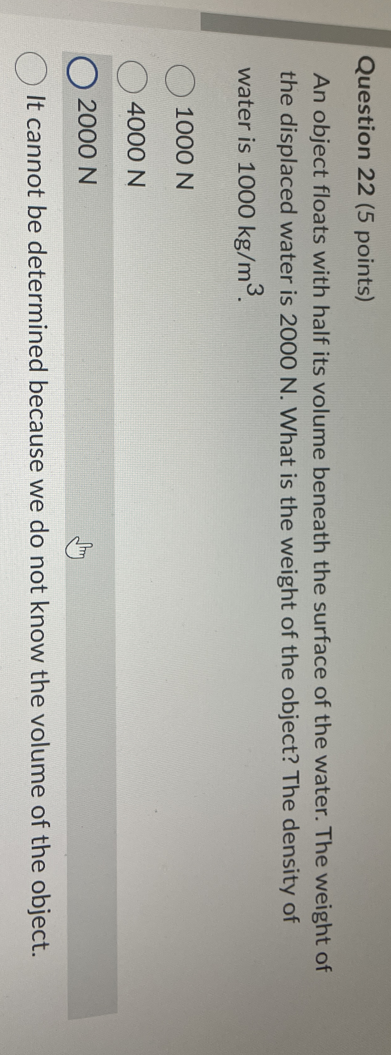 Question 2 2 ( 5 points ) An object floats with