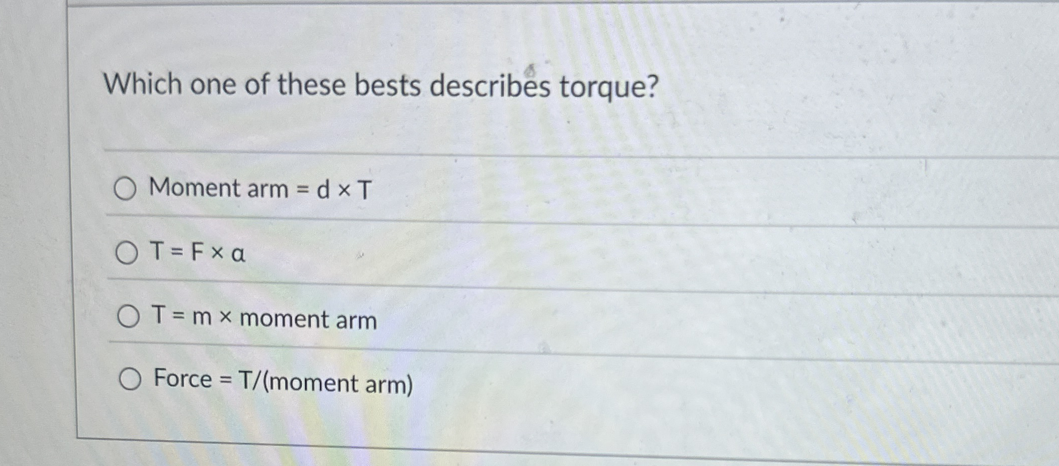 Which one of these bests describes torque? Moment