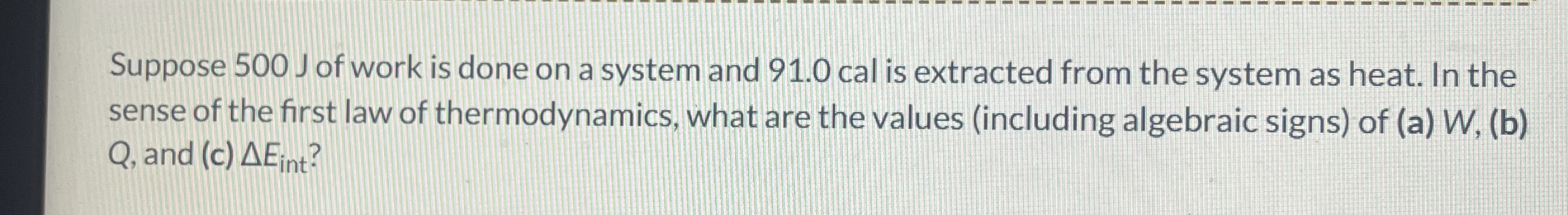 Suppose 5 0 0 J of work is done on a system and 9