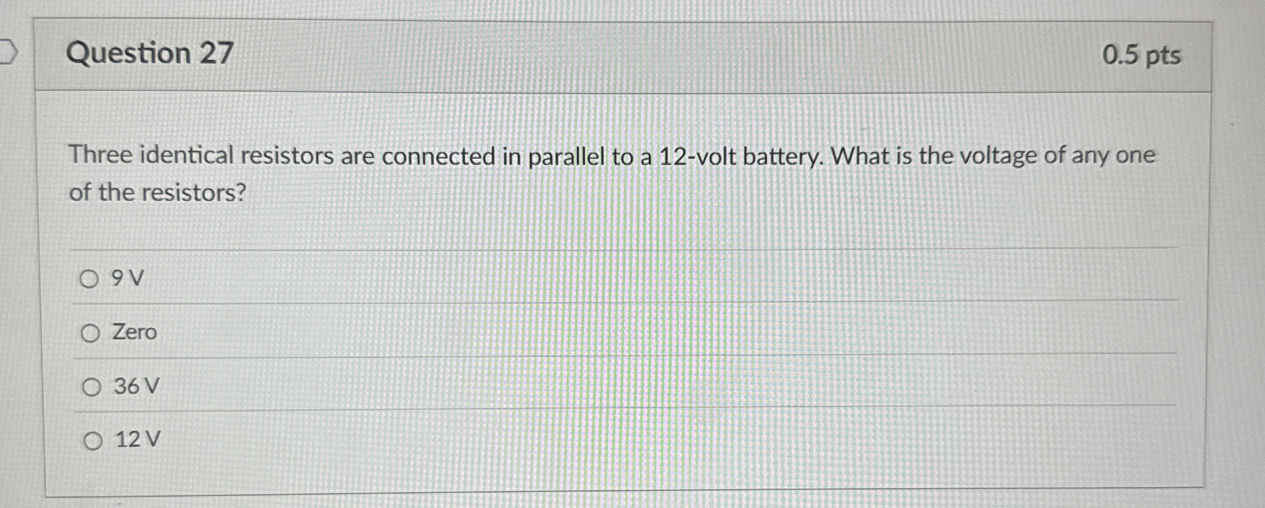 Question 2 7 0 . 5 pts Three identical resistors