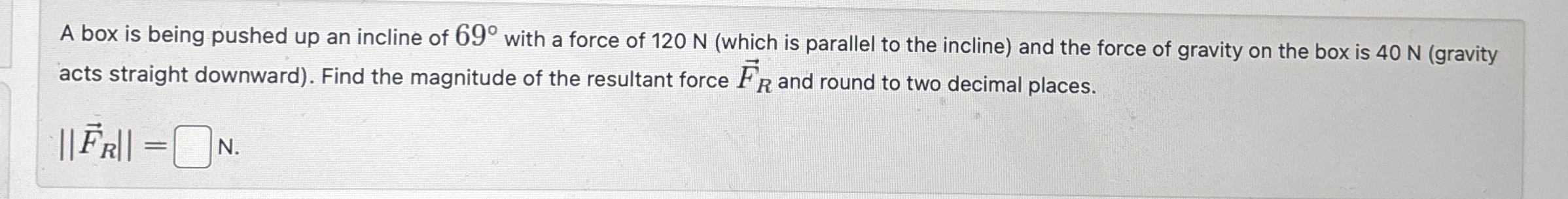 A box is being pushed up an incline of 6 9 with a