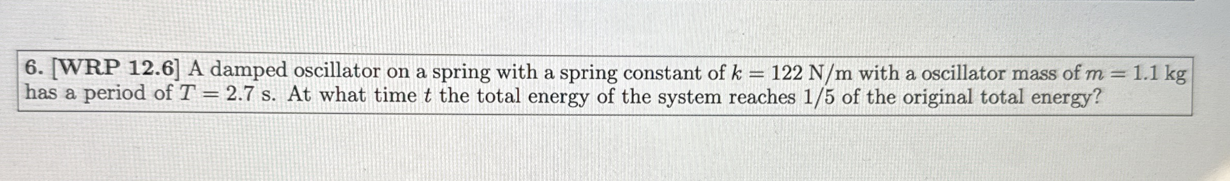 [ WRP 1 2 . 6 ] A damped oscillator on a spring