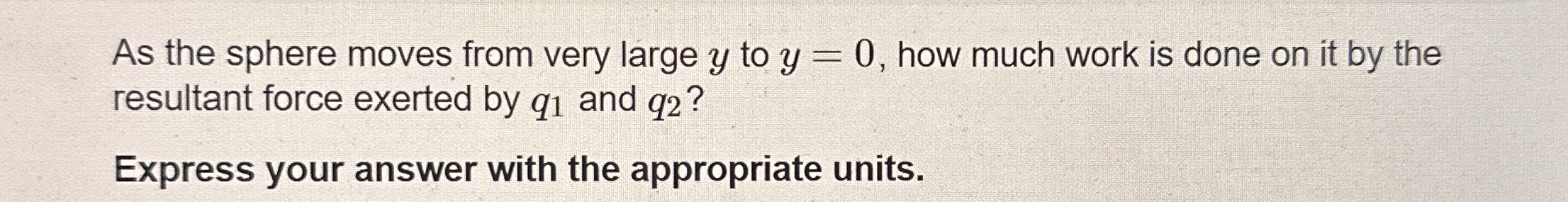 As the sphere moves from very large y to y = 0 ,