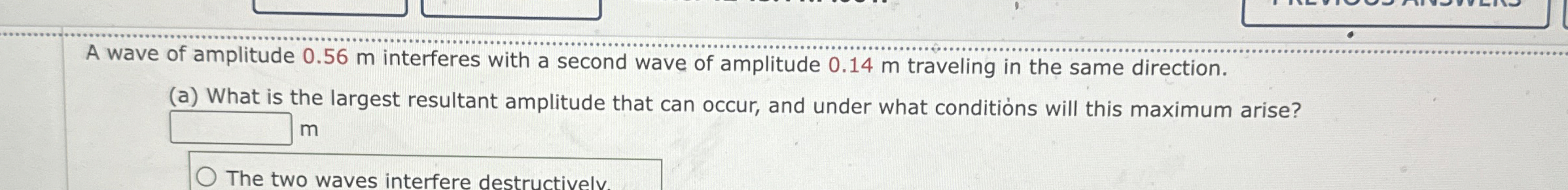 A wave of amplitude 0 . 5 6 m interferes with a