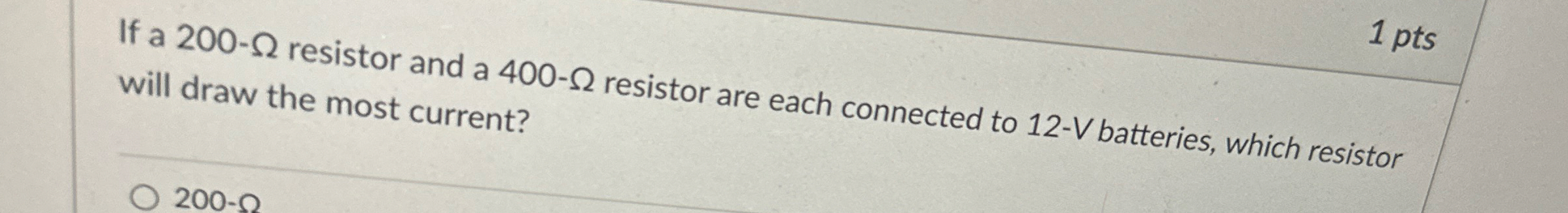 1 pts If a 2 0 0 - resistor and a 4 0 0 -