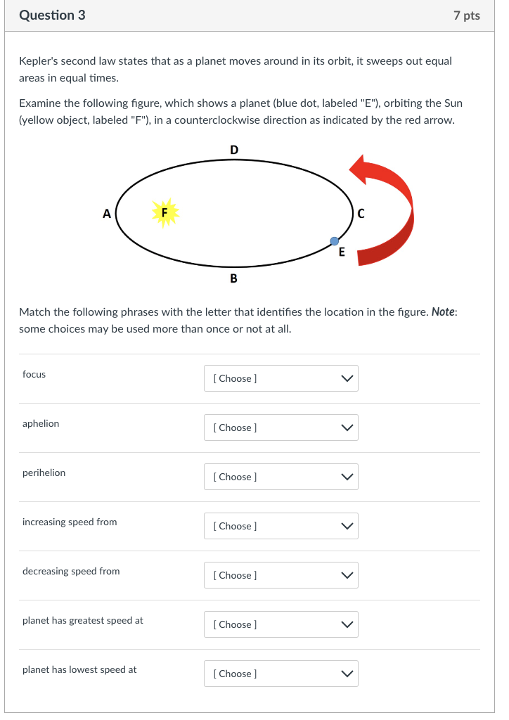 Question 3 Kepler's second law states that as a