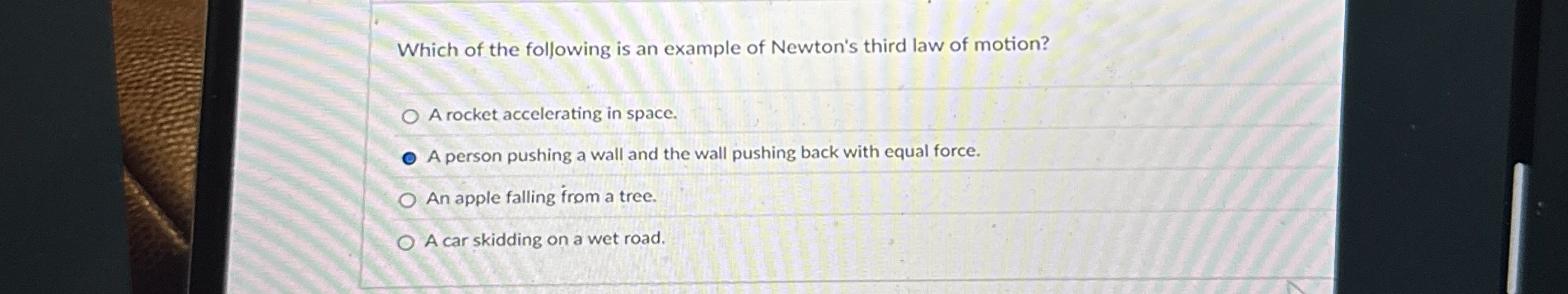 Which of the following is an example of Newton's