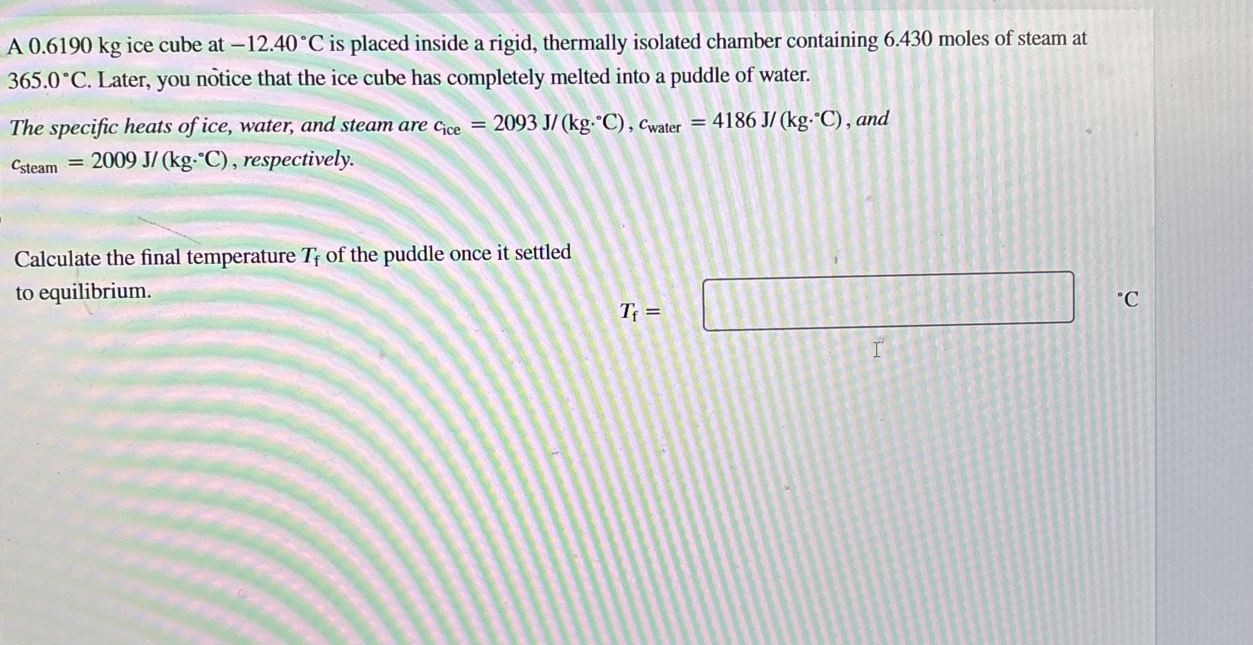 A 0 . 6 1 9 0 kg ice cube at - 1 2 . 4 0 C is