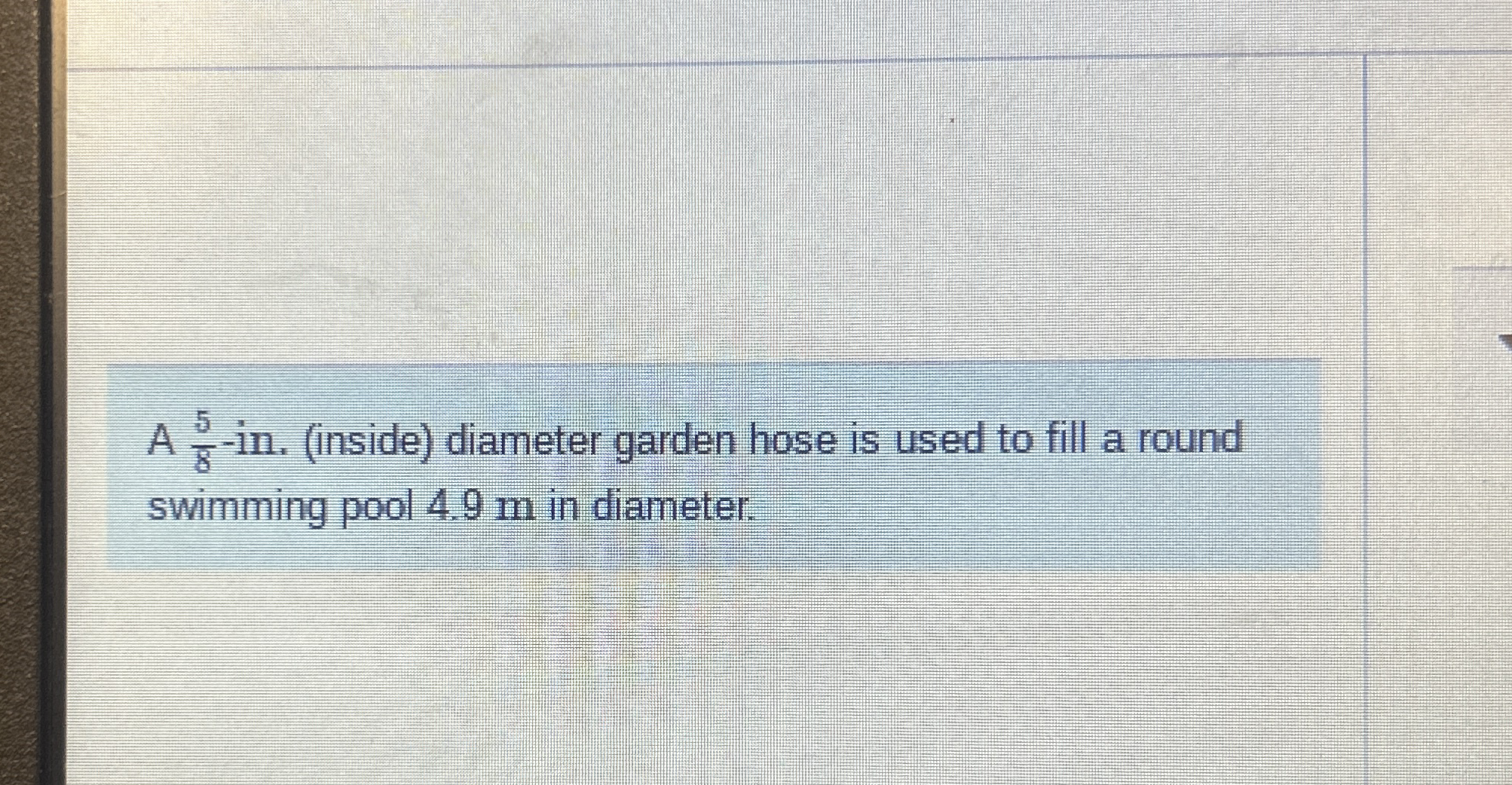 A 5 8 - in . ( inside ) diameter garden hose is