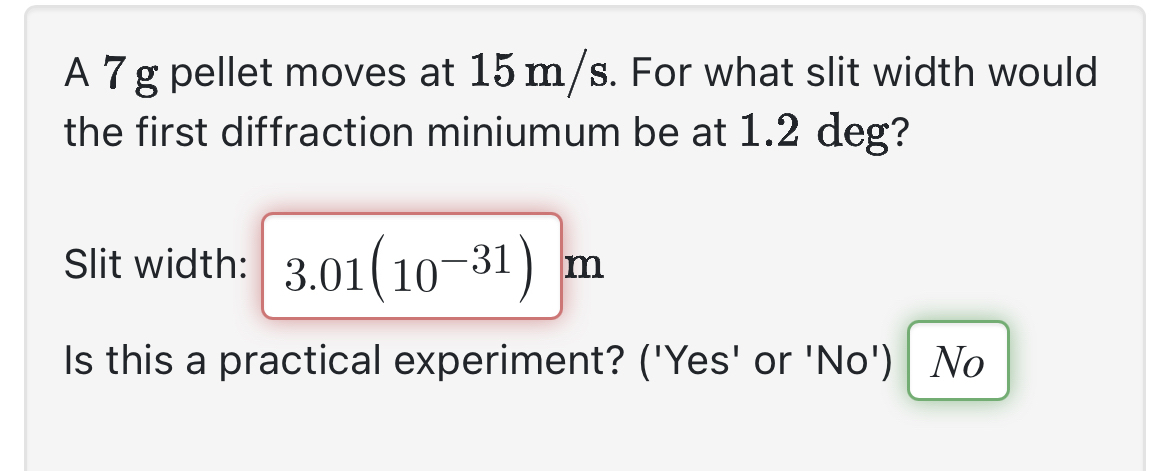A 7 g pellet moves at 1 5 m s . For what slit
