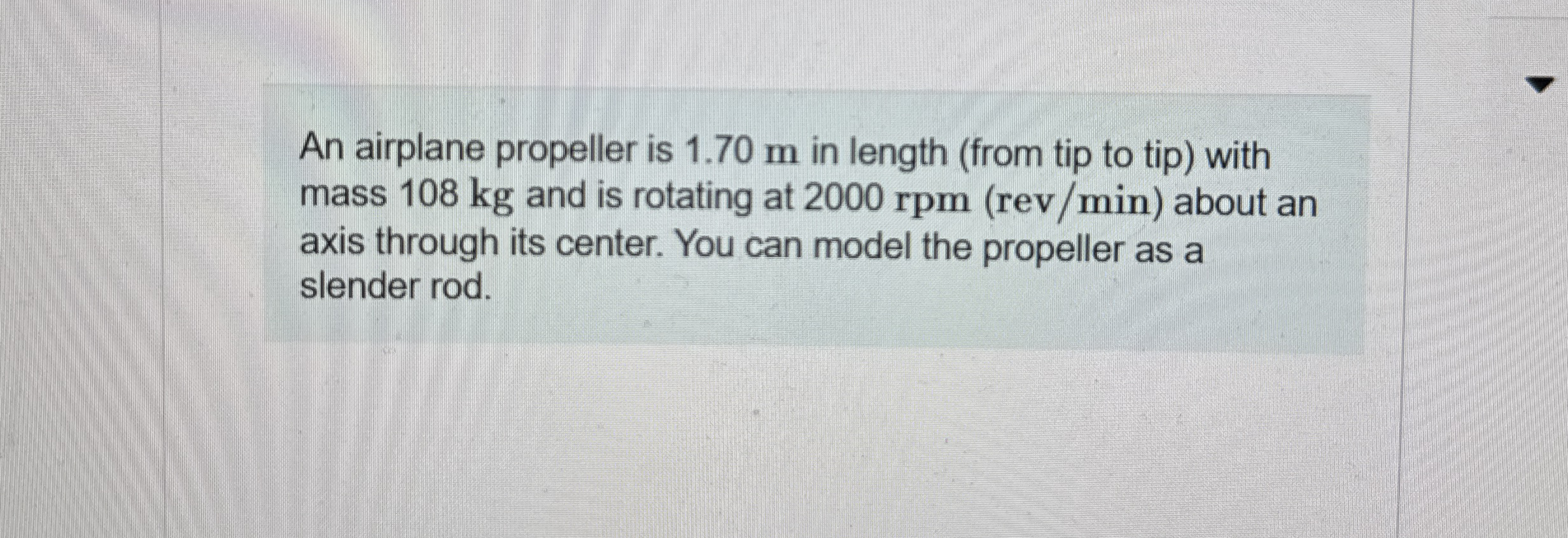 An airplane propeller is 1 . 7 0 m in length (