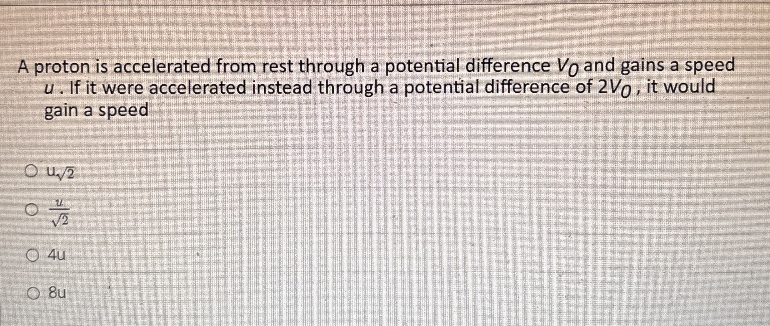 A proton is accelerated from rest through a