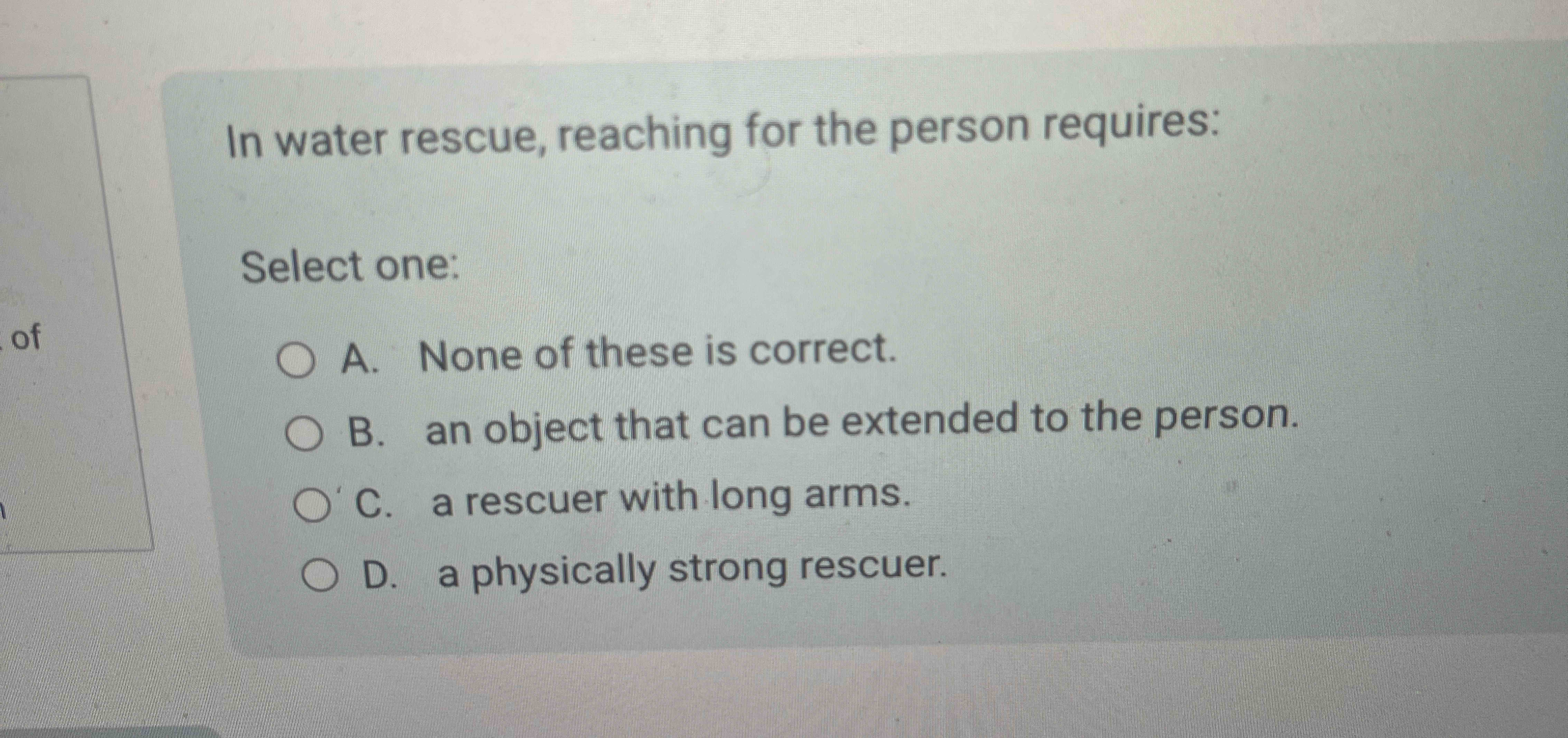 In water rescue, reaching for the person