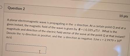 Question 2 1 0 pts A planar electromagnetic wave