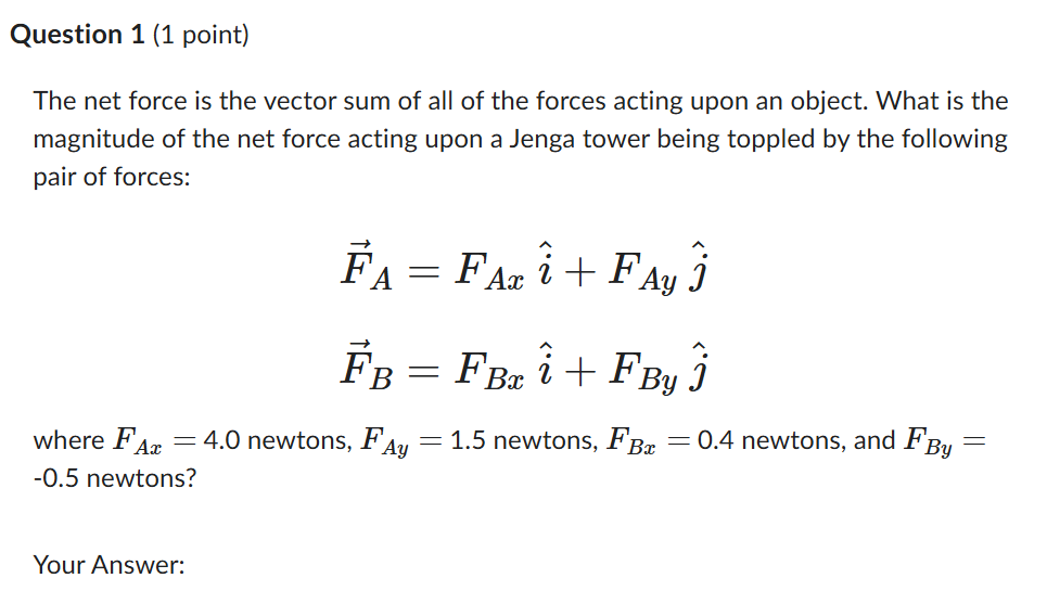 Question 1 ( 1 point ) The net force is the
