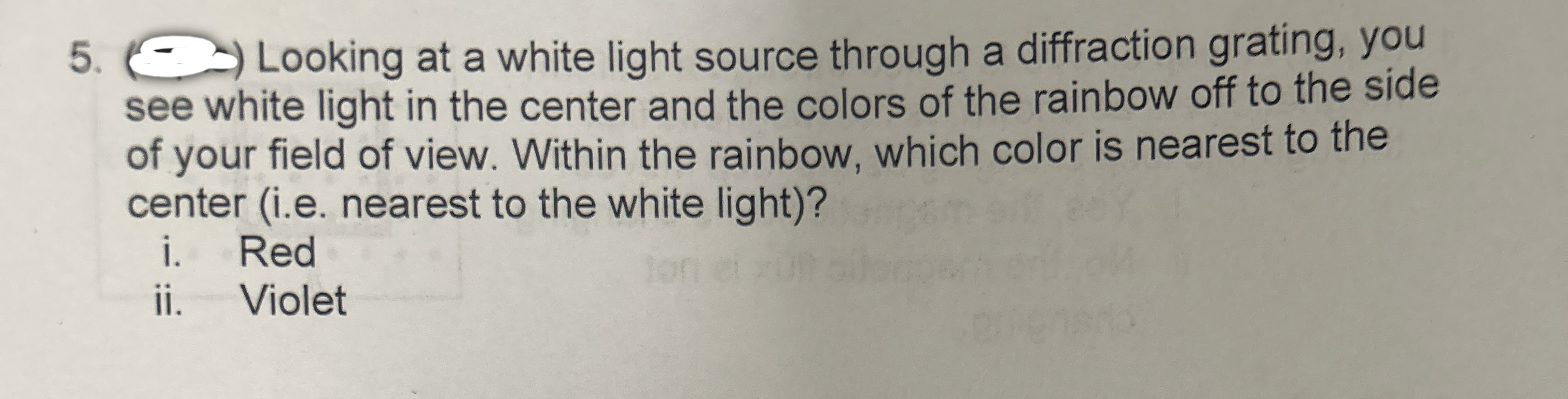 q , Looking at a white light source through a