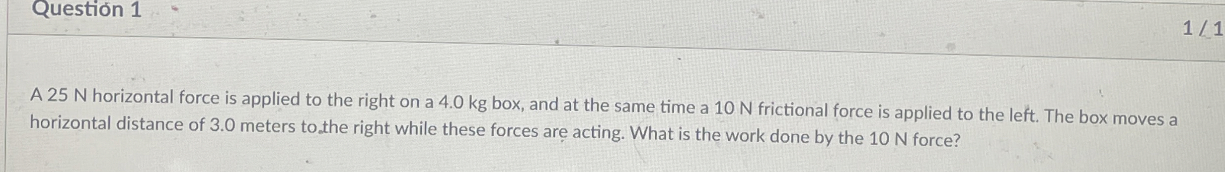 A 2 5 N horizontal force is applied to the right