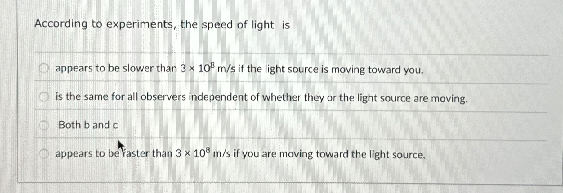 According to experiments, the speed of light is q