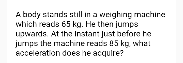 A body stands still in a weighing machine which