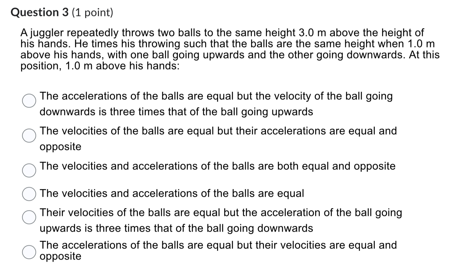 Question 3 ( 1 point ) A juggler repeatedly