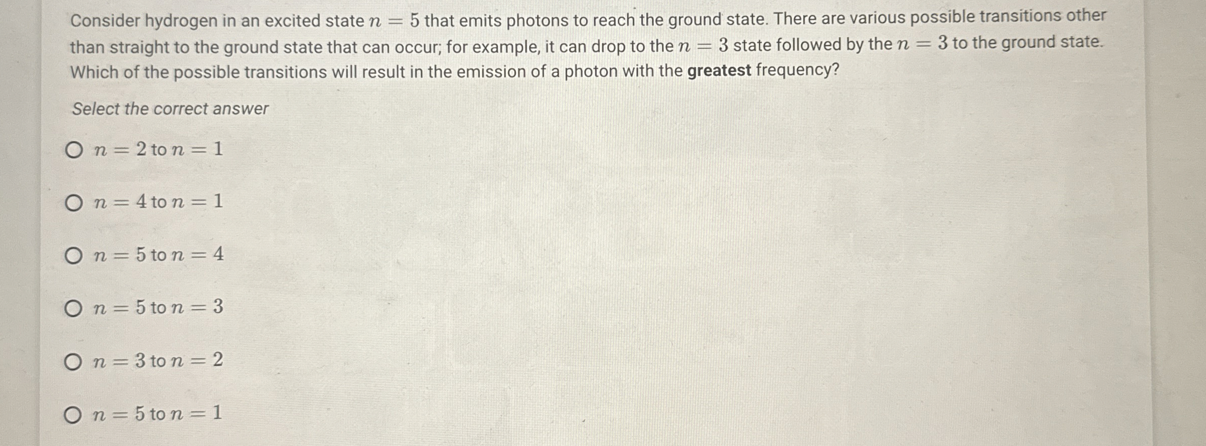 Consider hydrogen in an excited state n = 5 that