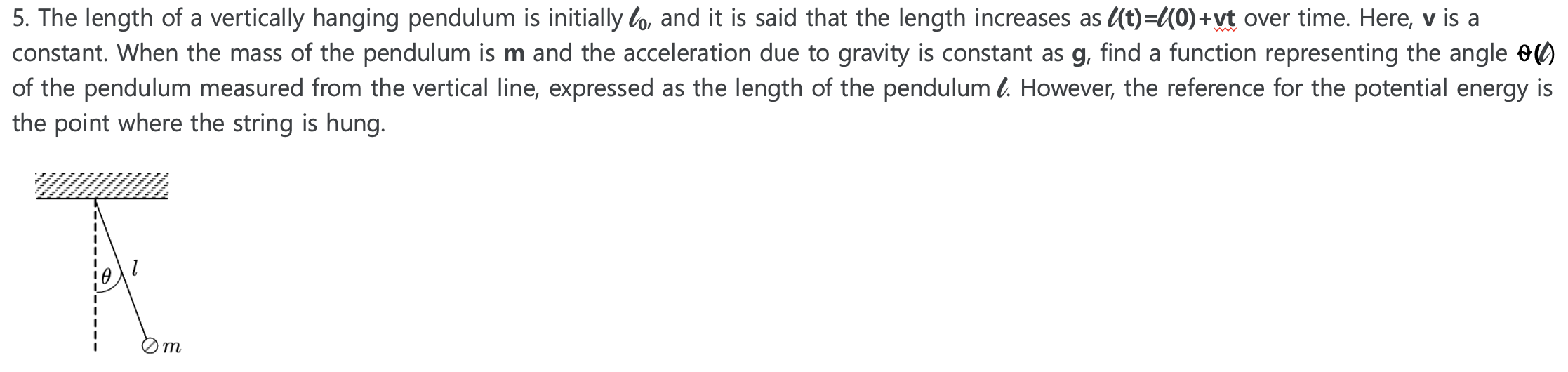 5 . The length of a vertically hanging pendulum