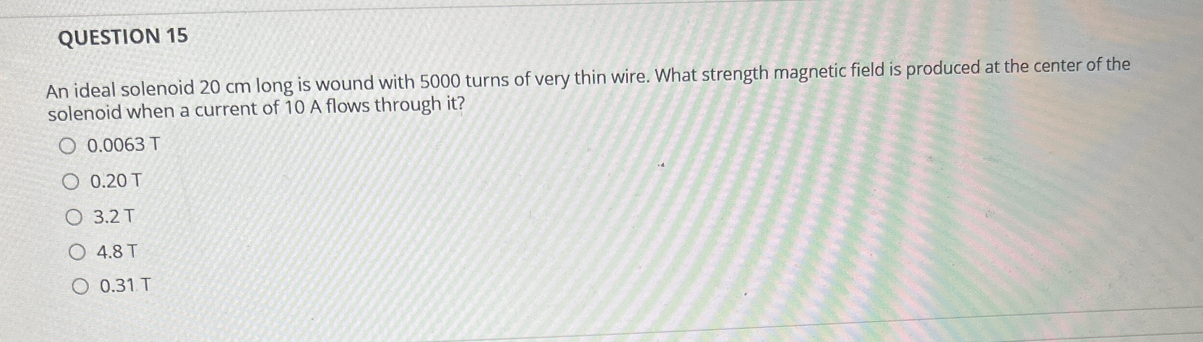 QUESTION 1 5 An ideal solenoid 2 0 cm long is