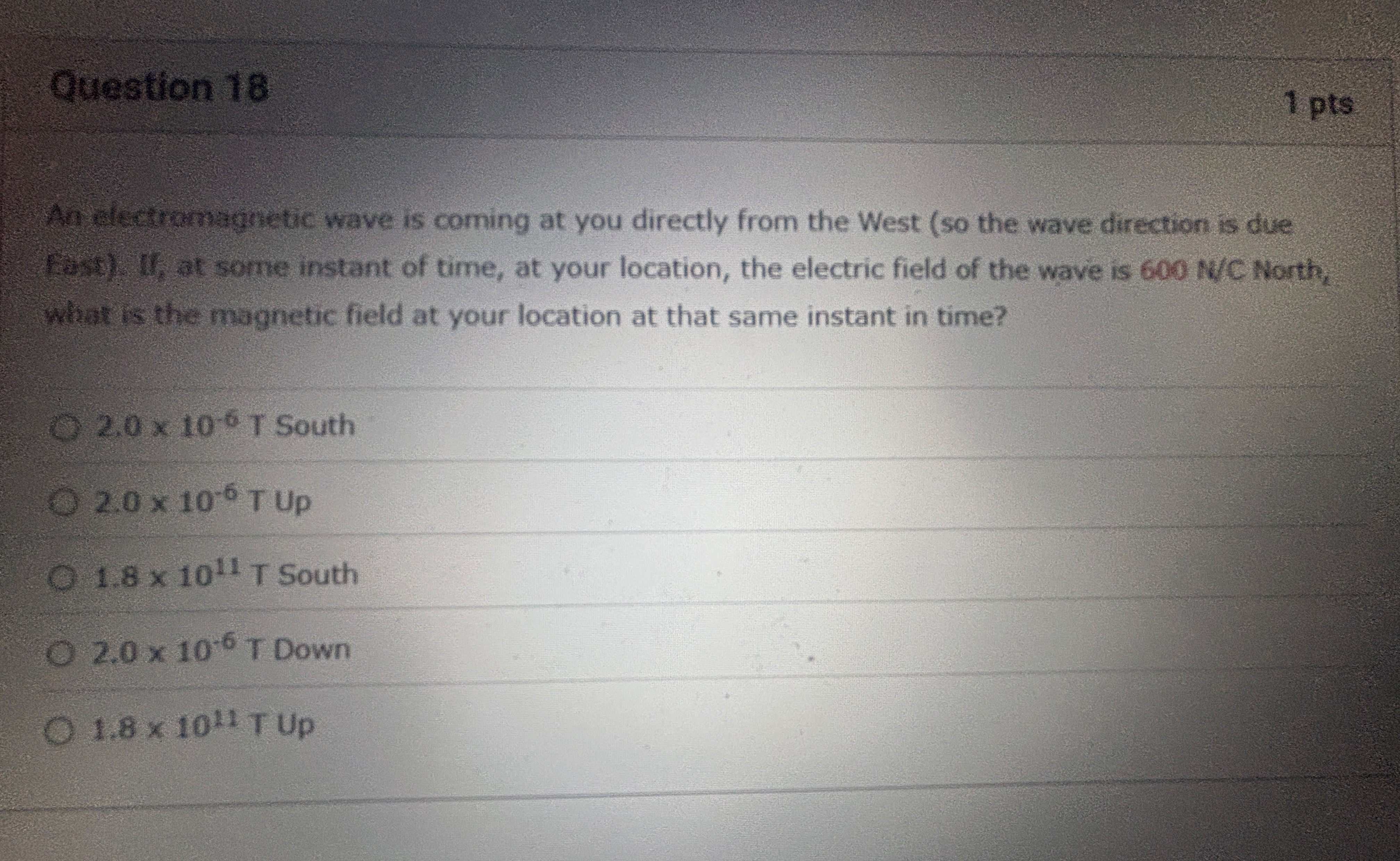 Question 1 8 1 pts An electramagnetic wave is
