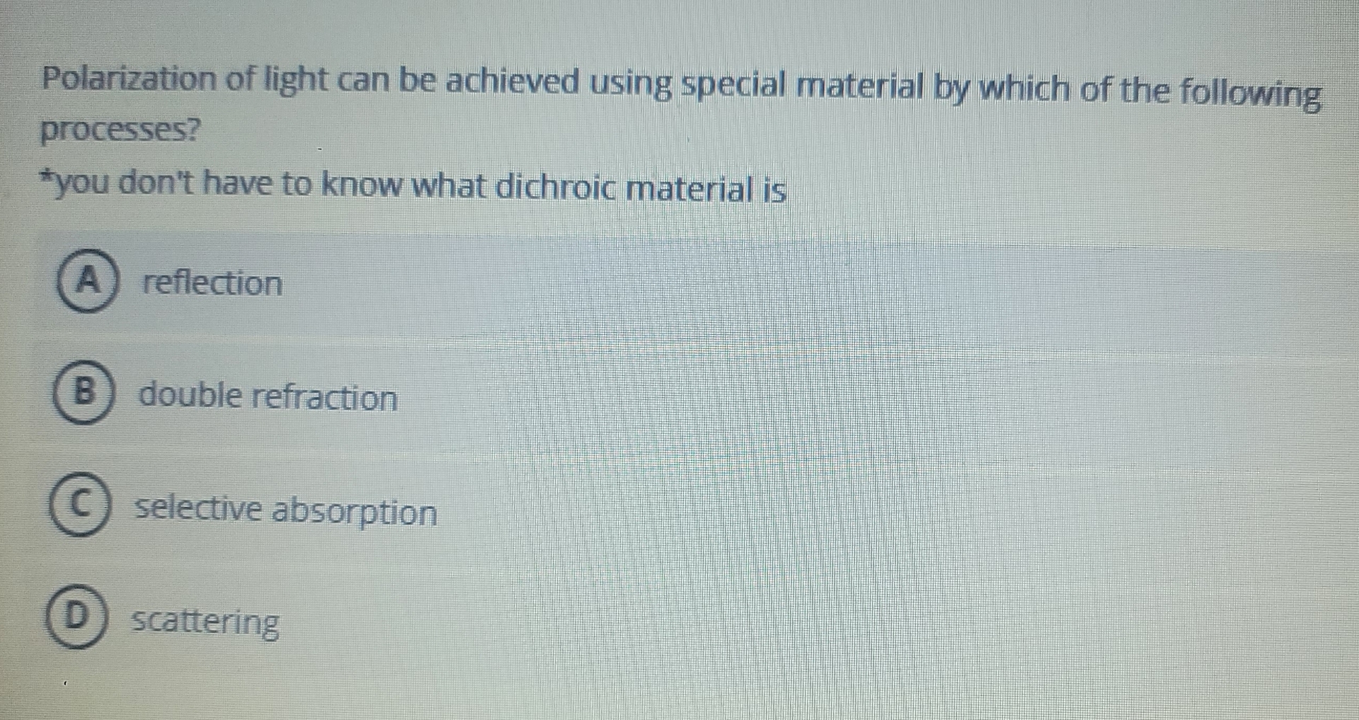 Polarization of light can be achieved using
