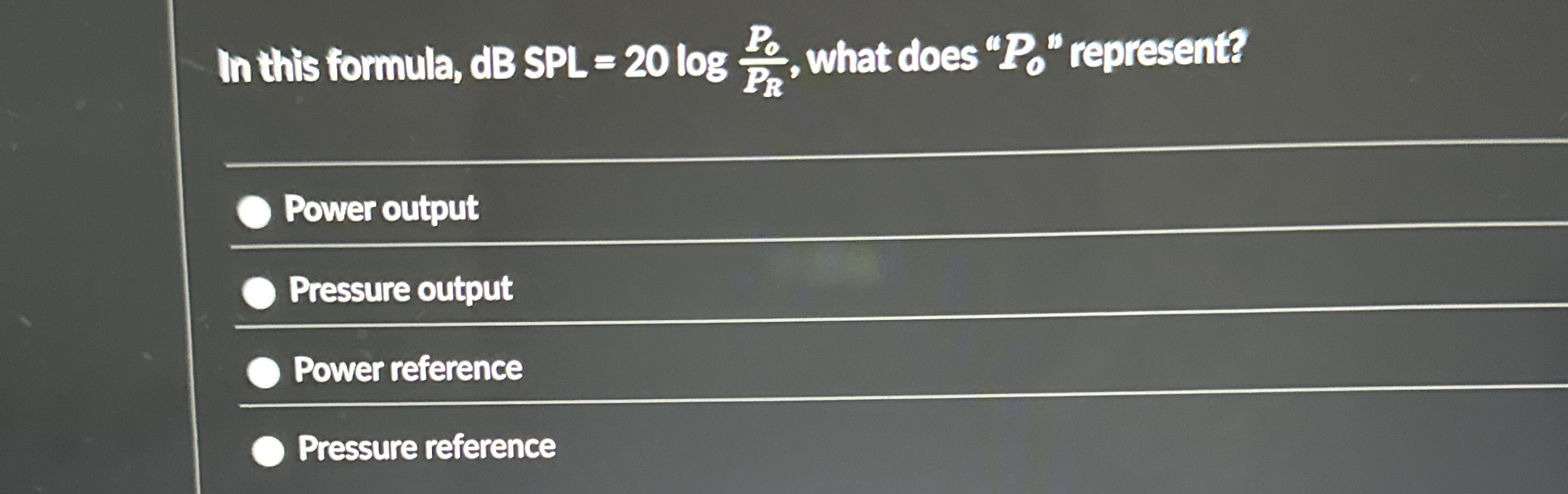 In this formula, dB SPL = 2 0 l o g ( P 0 P R ) ,