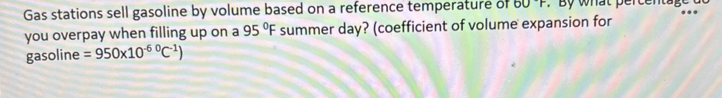 Gas stations sell gasoline by volume based on a