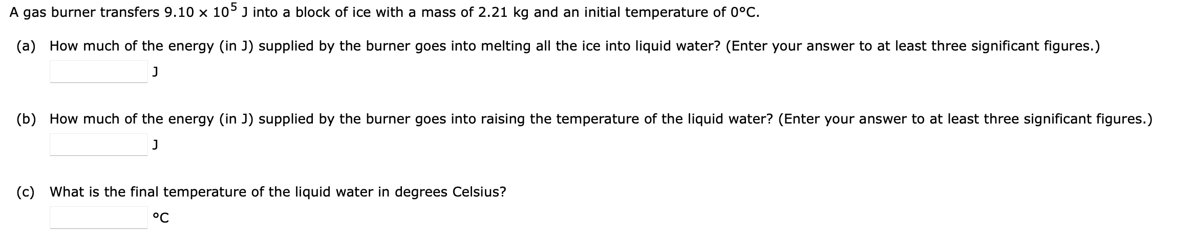 A gas burner transfers 9 . 1 0 1 0 5 J into a