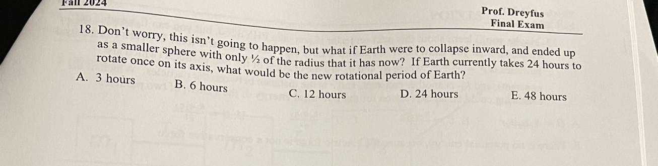 Prof. Dreyfus Final Exam 1 8 . Don't worry, this