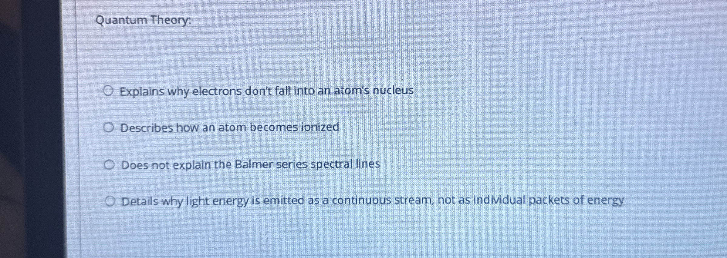 Quantum Theory: Explains why electrons don't fall