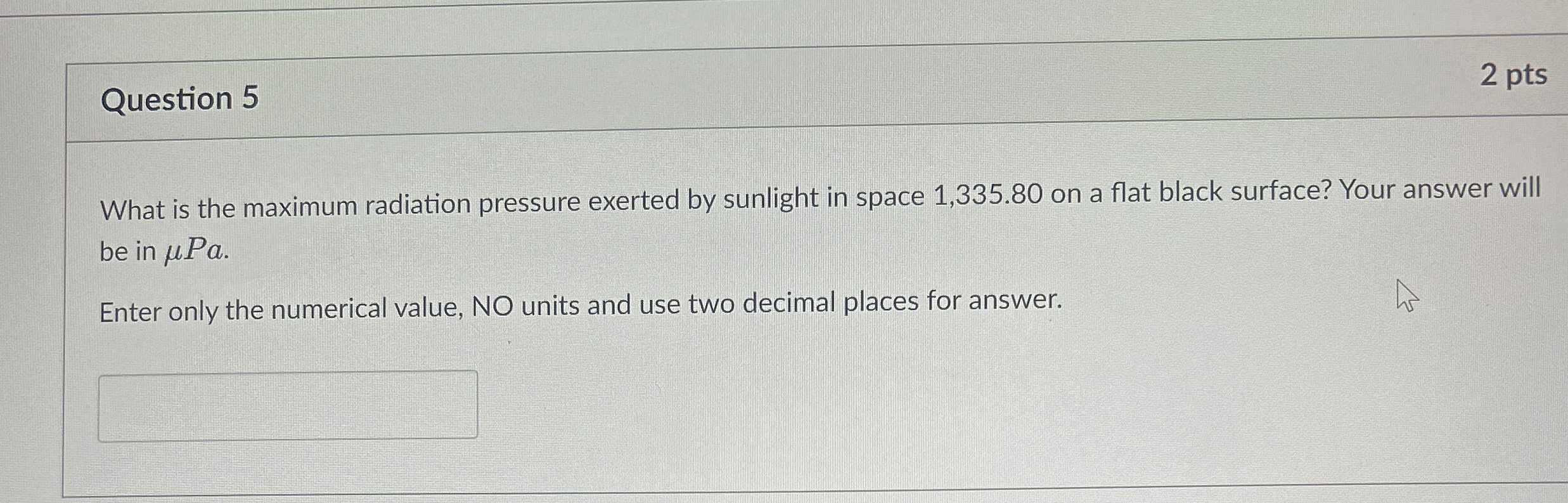 Question 5 2 pts What is the maximum radiation